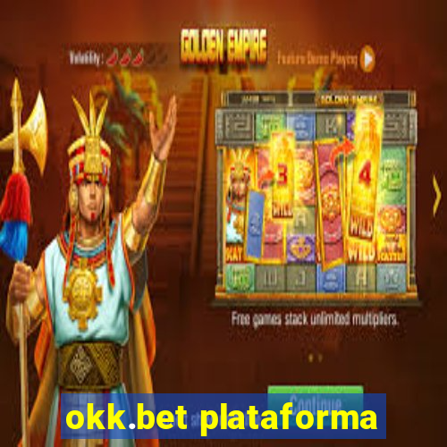 okk.bet plataforma